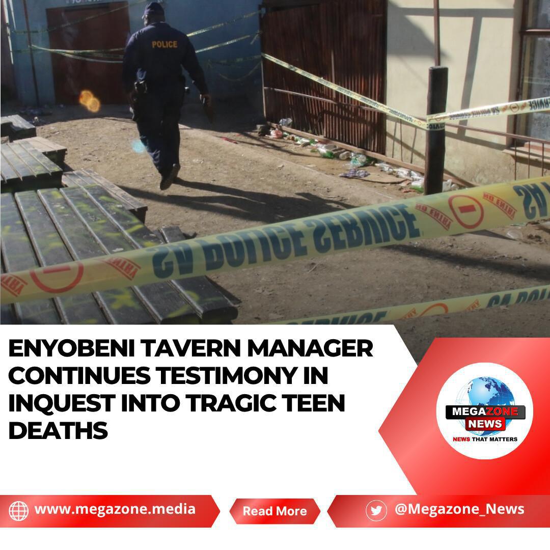 Enyobeni Tavern Manager Continues Testimony in Inquest into Tragic Teen Deaths Enyobeni Tavern Manager Continues Testimony in Inquest into Tragic Teen Deaths