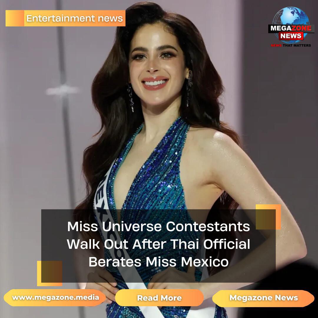 Miss Universe Contestants Walk Out After Thai Official Berates Miss Mexico Miss Universe Contestants Walk Out After Thai Official Berates Miss Mexico