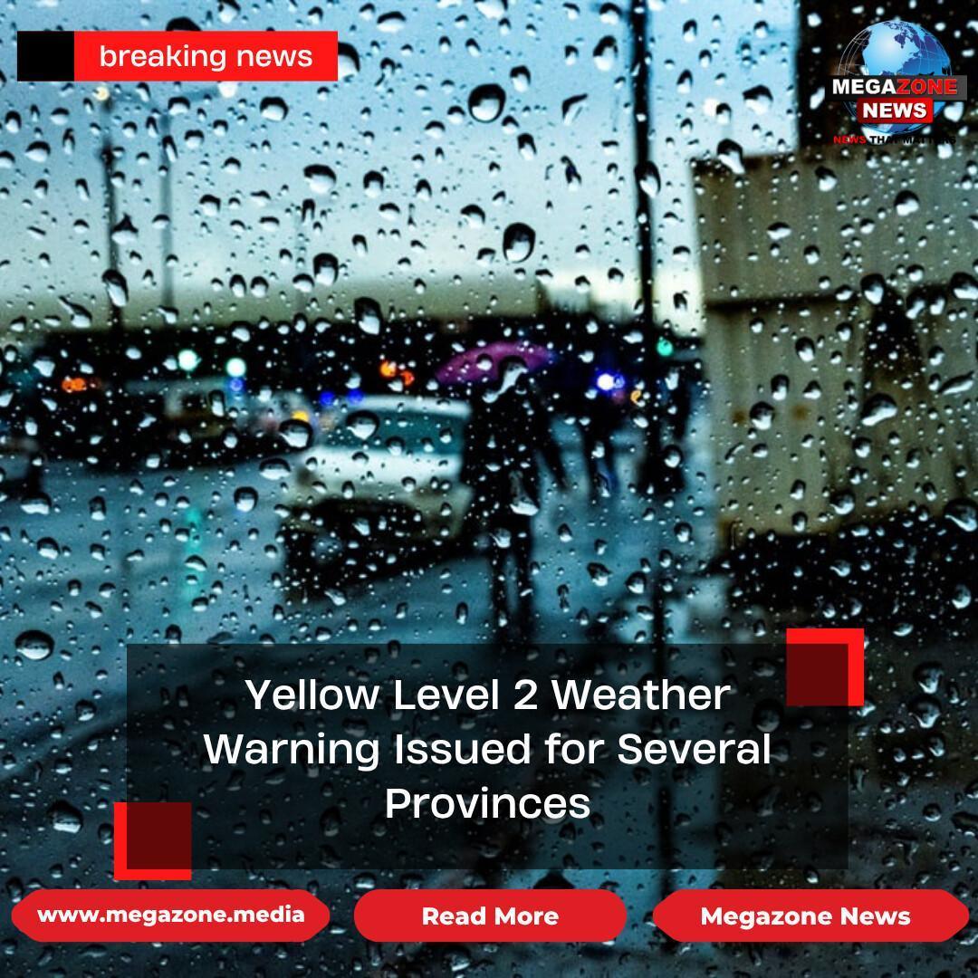 Yellow Level 2 Weather Warning Issued for Several Provinces