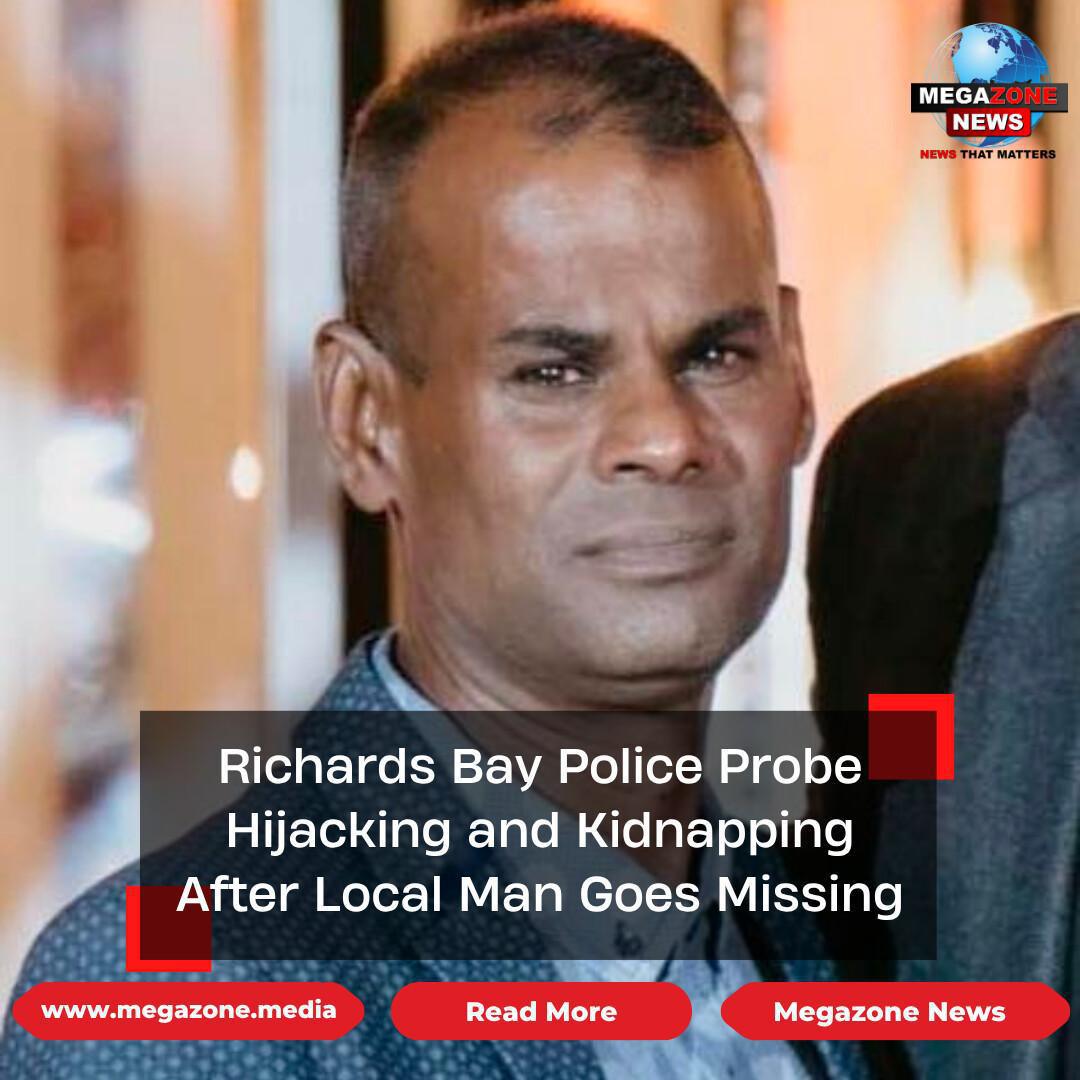 Richards Bay Police Probe Hijacking and Kidnapping After Local Man Goes Missing Richards Bay Police Probe Hijacking and Kidnapping After Local Man Goes Missing