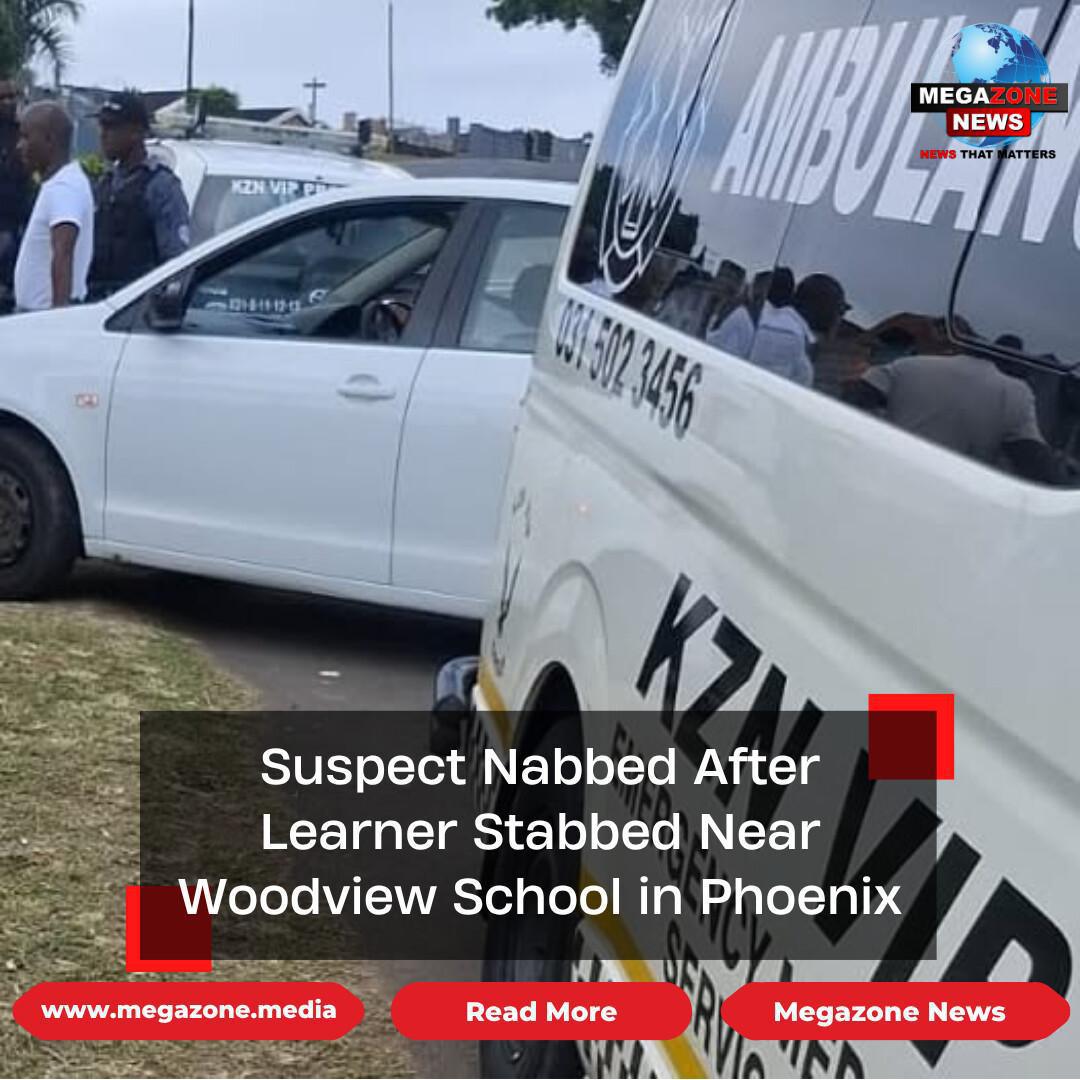 Suspect Nabbed After Learner Stabbed Near Woodview School in Phoenix Suspect Nabbed After Learner Stabbed Near Woodview School in Phoenix