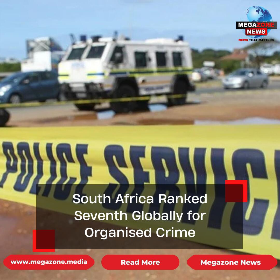South Africa Ranked Seventh Globally for Organised Crime