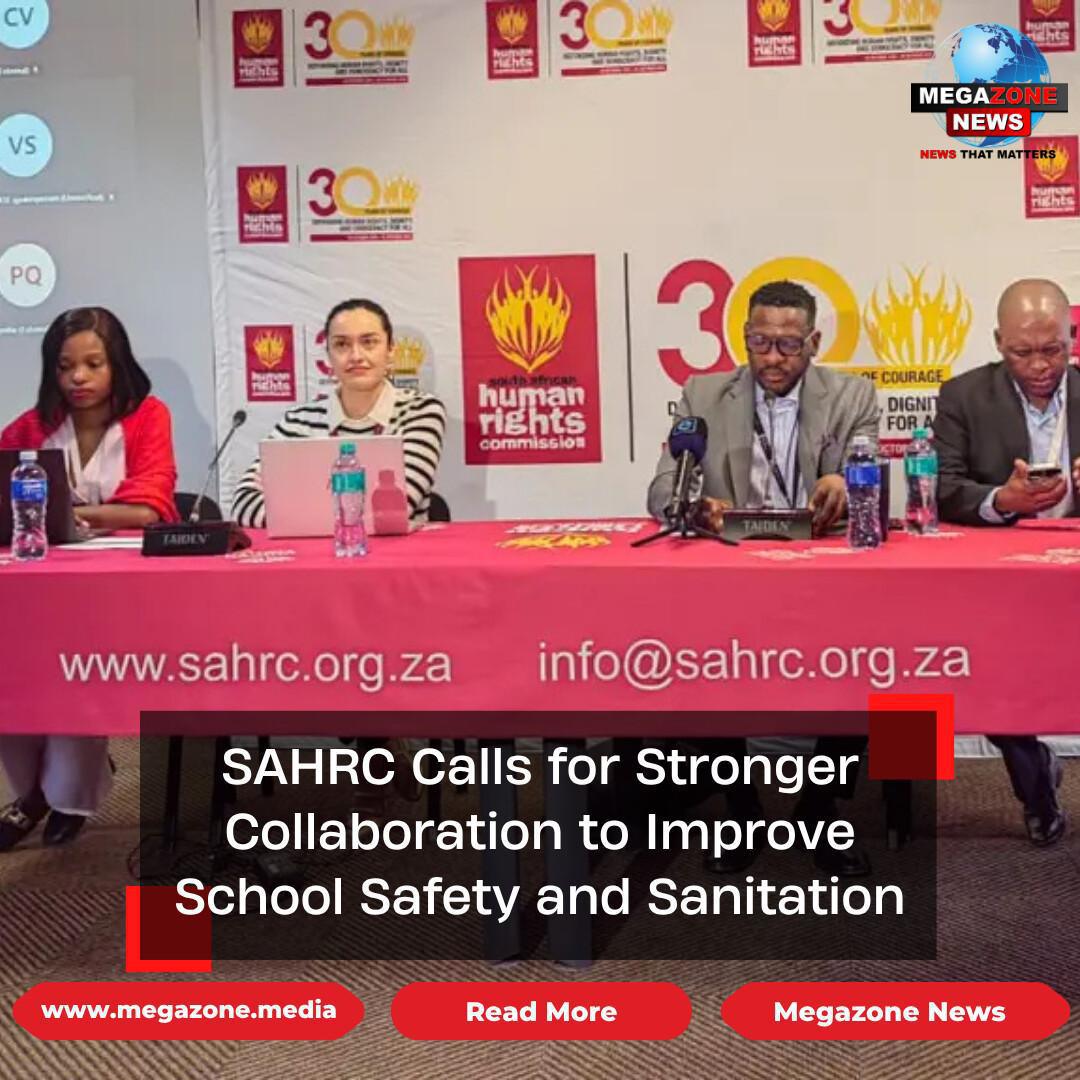 SAHRC Calls for Stronger Collaboration to Improve School Safety and Sanitation