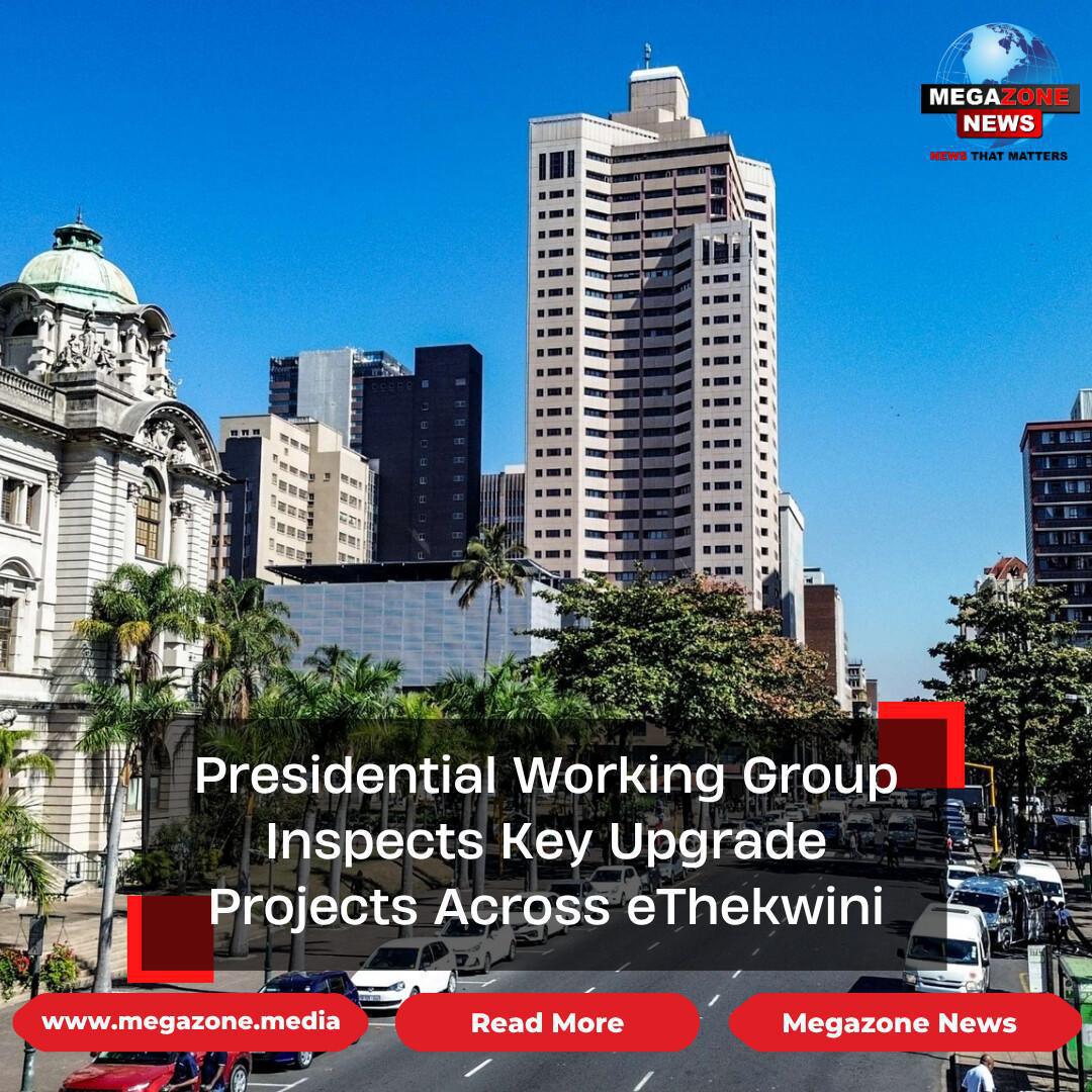 Presidential Working Group Inspects Key Upgrade Projects Across eThekwini Presidential Working Group Inspects Key Upgrade Projects Across eThekwini