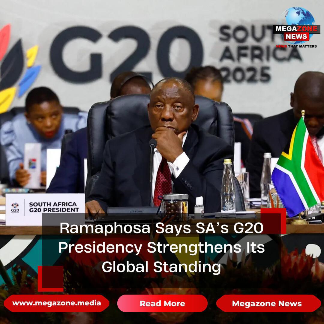 Ramaphosa Says SA’s G20 Presidency Strengthens Its Global Standing