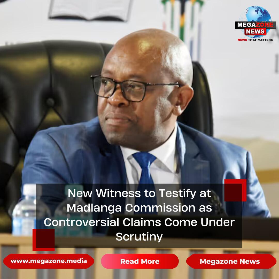New Witness to Testify at Madlanga Commission as Controversial Claims Come Under Scrutiny