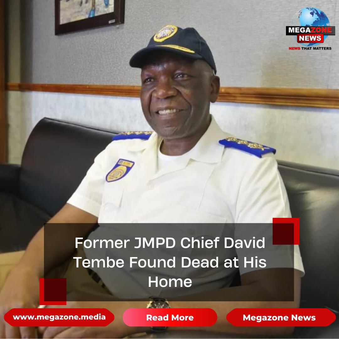 Former JMPD Chief David Tembe Found Dead at His Home