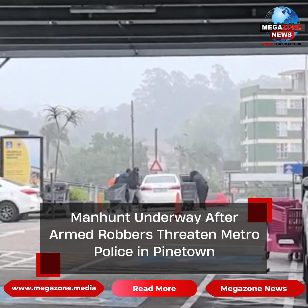 Manhunt Underway After Armed Robbers Threaten Metro Police in Pinetown