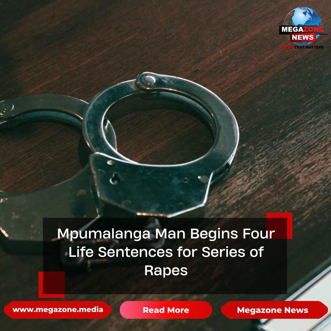 Mpumalanga Man Begins Four Life Sentences for Series of Rapes
