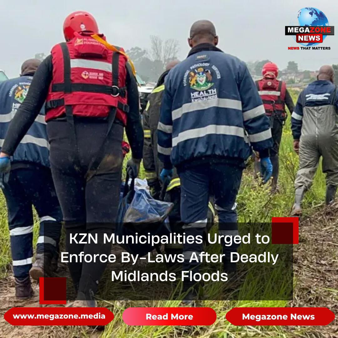 KZN Municipalities Urged to Enforce By-Laws After Deadly Midlands Floods