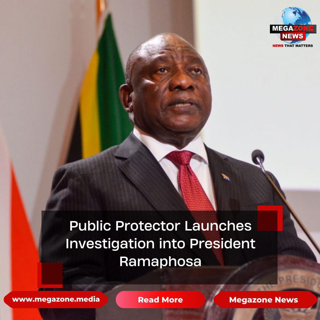 Public Protector Launches Investigation into President Ramaphosa Public Protector Launches Investigation into President Ramaphosa