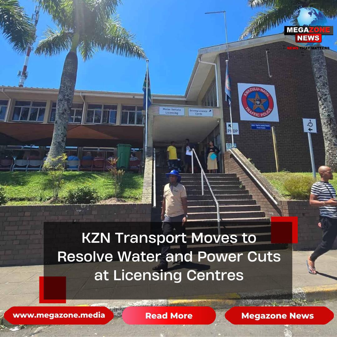 KZN Transport Moves to Resolve Water and Power Cuts at Licensing Centres KZN Transport Moves to Resolve Water and Power Cuts at Licensing Centres