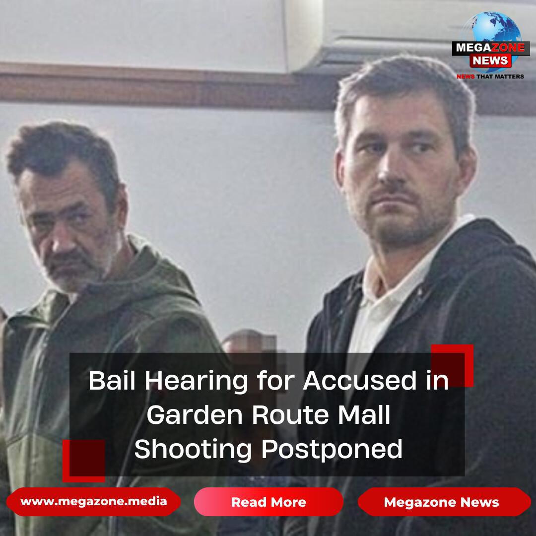 Bail Hearing for Accused in Garden Route Mall Shooting Postponed Bail Hearing for Accused in Garden Route Mall Shooting Postponed