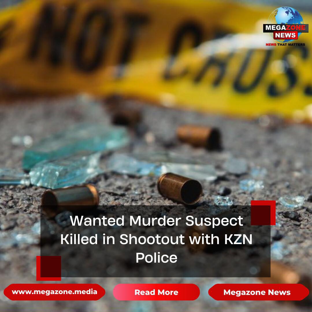 Wanted Murder Suspect Killed in Shootout with KZN Police