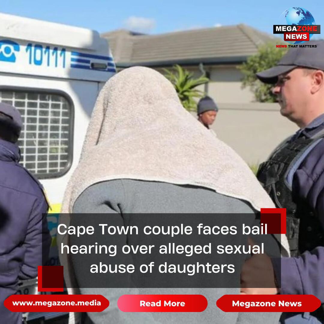 Cape Town couple faces bail hearing over alleged sexual abuse of daughters Cape Town couple faces bail hearing over alleged sexual abuse of daughters