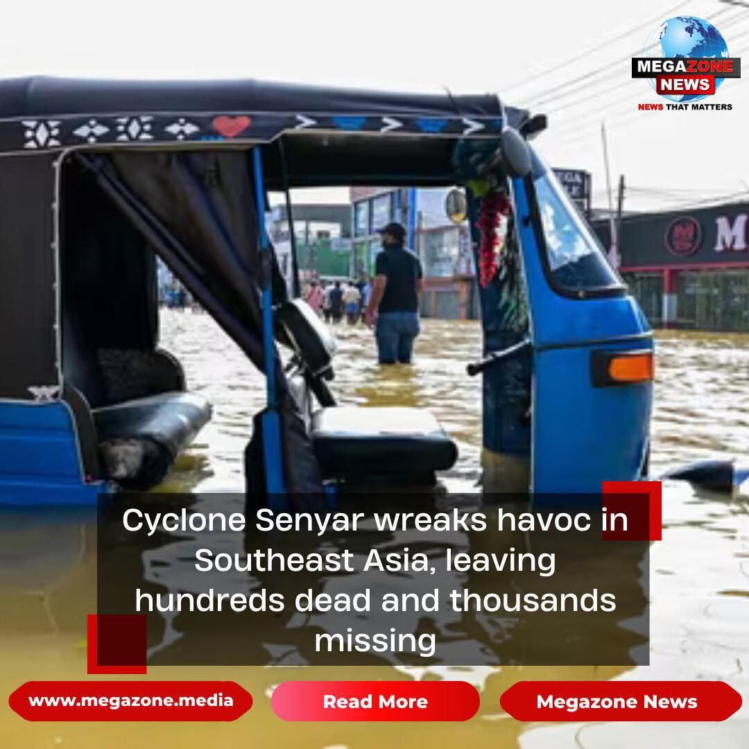 Cyclone Senyar wreaks havoc in Southeast Asia, leaving hundreds dead and thousands missing