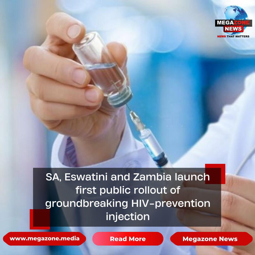SA, Eswatini and Zambia launch first public rollout of groundbreaking HIV-prevention injection