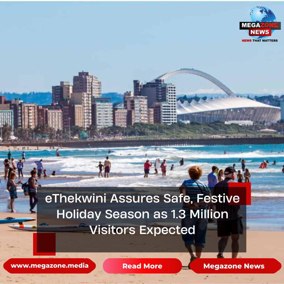 eThekwini Assures Safe, Festive Holiday Season as 1.3 Million Visitors Expected eThekwini Assures Safe, Festive Holiday Season as 1.3 Million Visitors Expected