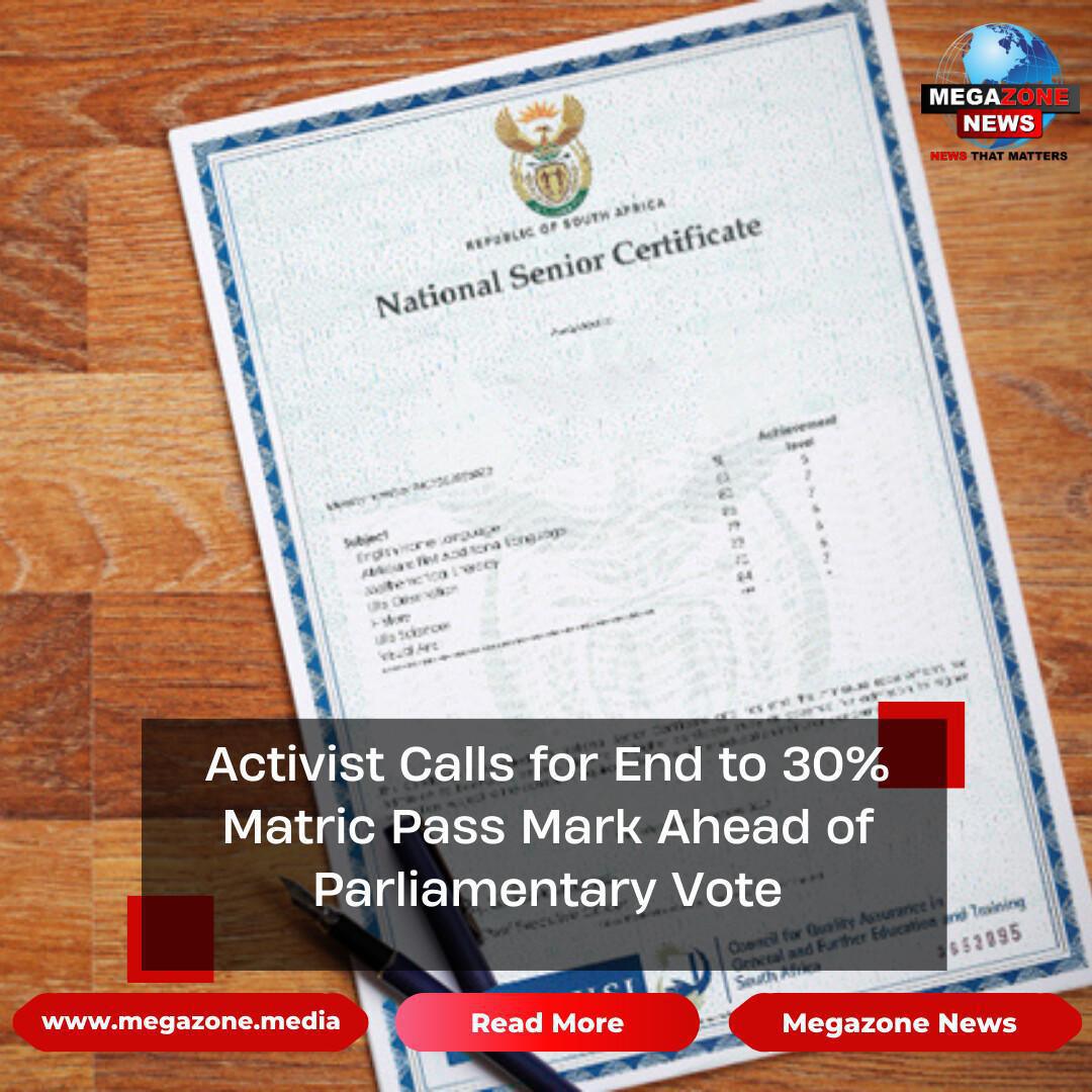 Activist Calls for End to 30% Matric Pass Mark Ahead of Parliamentary Vote