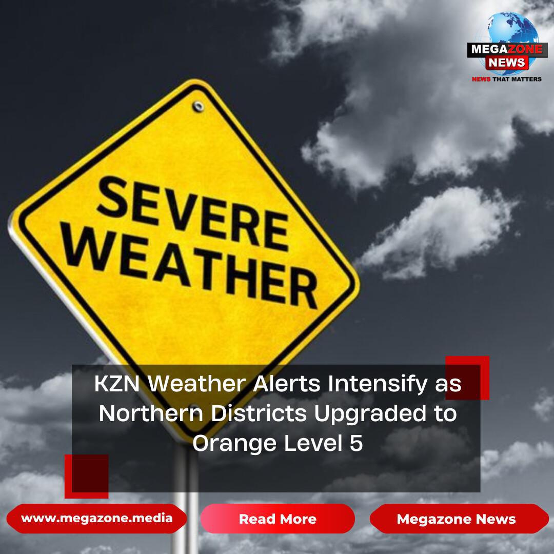 KZN Weather Alerts Intensify as Northern Districts Upgraded to Orange Level 5