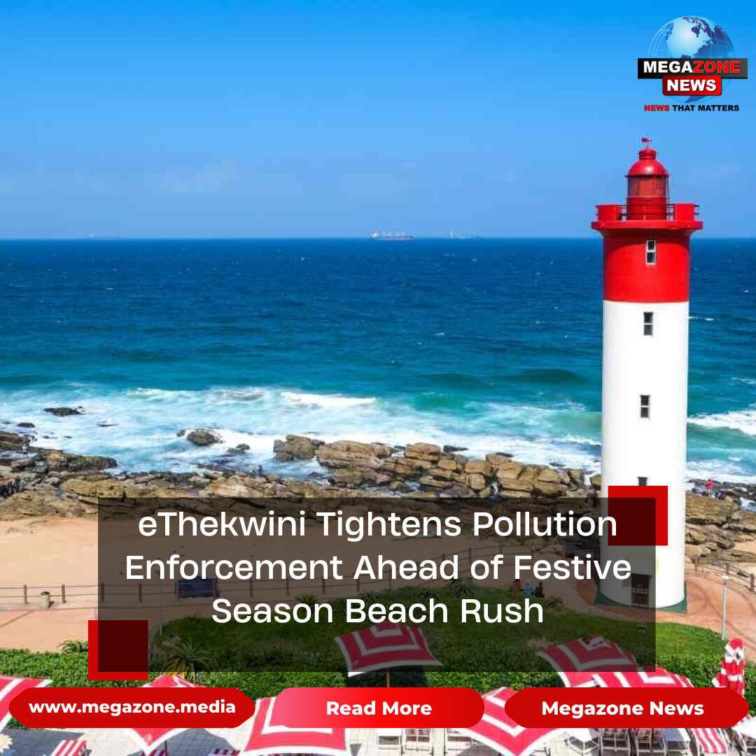 eThekwini Tightens Pollution Enforcement Ahead of Festive Season Beach Rush