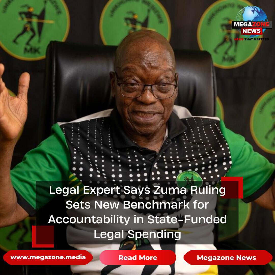Legal Expert Says Zuma Ruling Sets New Benchmark for Accountability in State-Funded Legal Spending