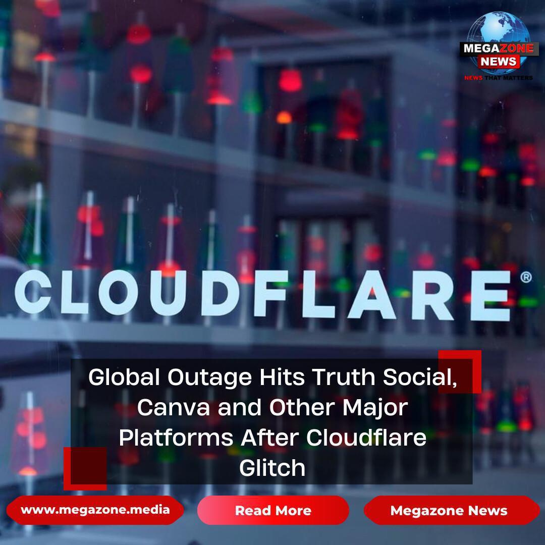 Global Outage Hits Truth Social, Canva and Other Major Platforms After Cloudflare Glitch