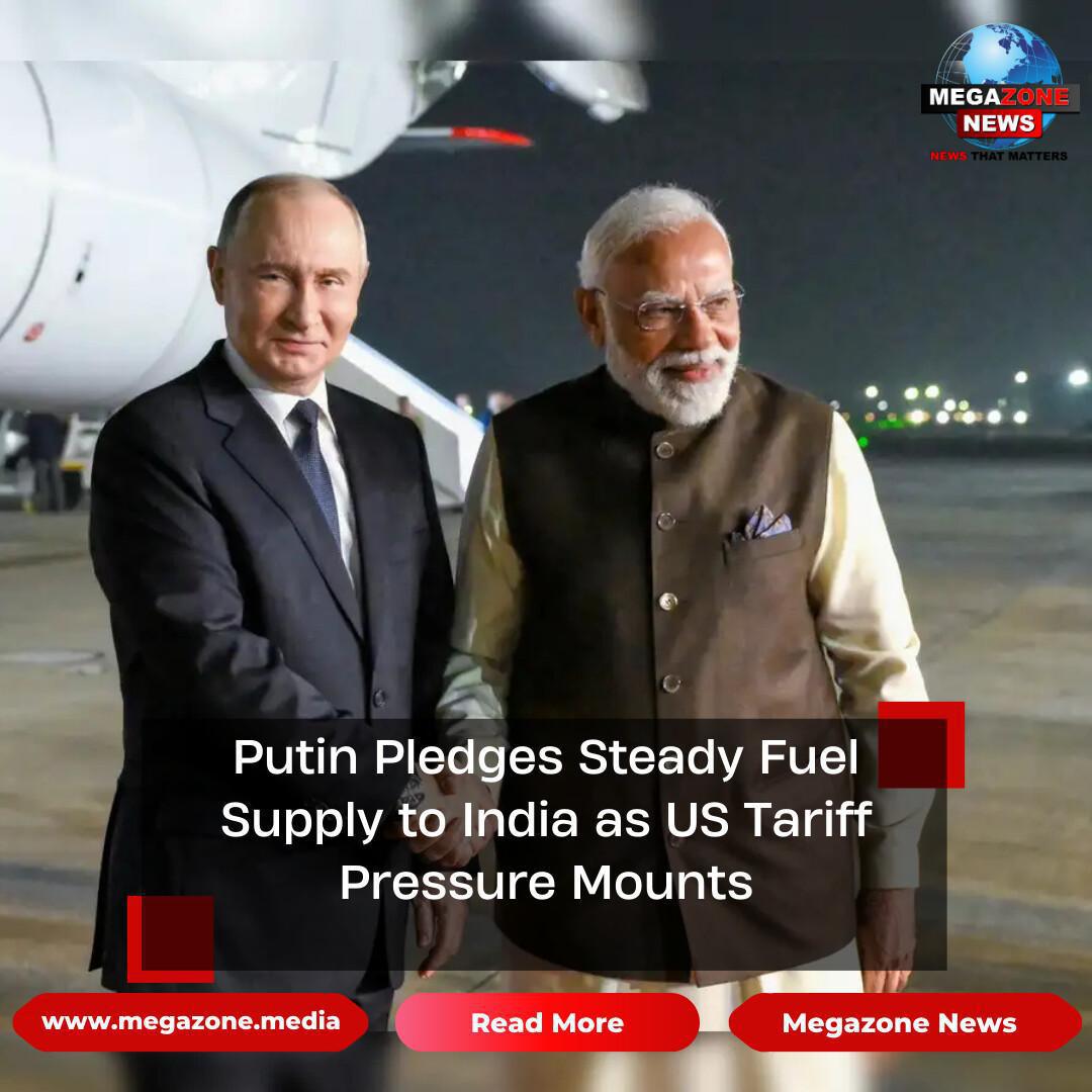 Putin Pledges Steady Fuel Supply to India as US Tariff Pressure Mounts