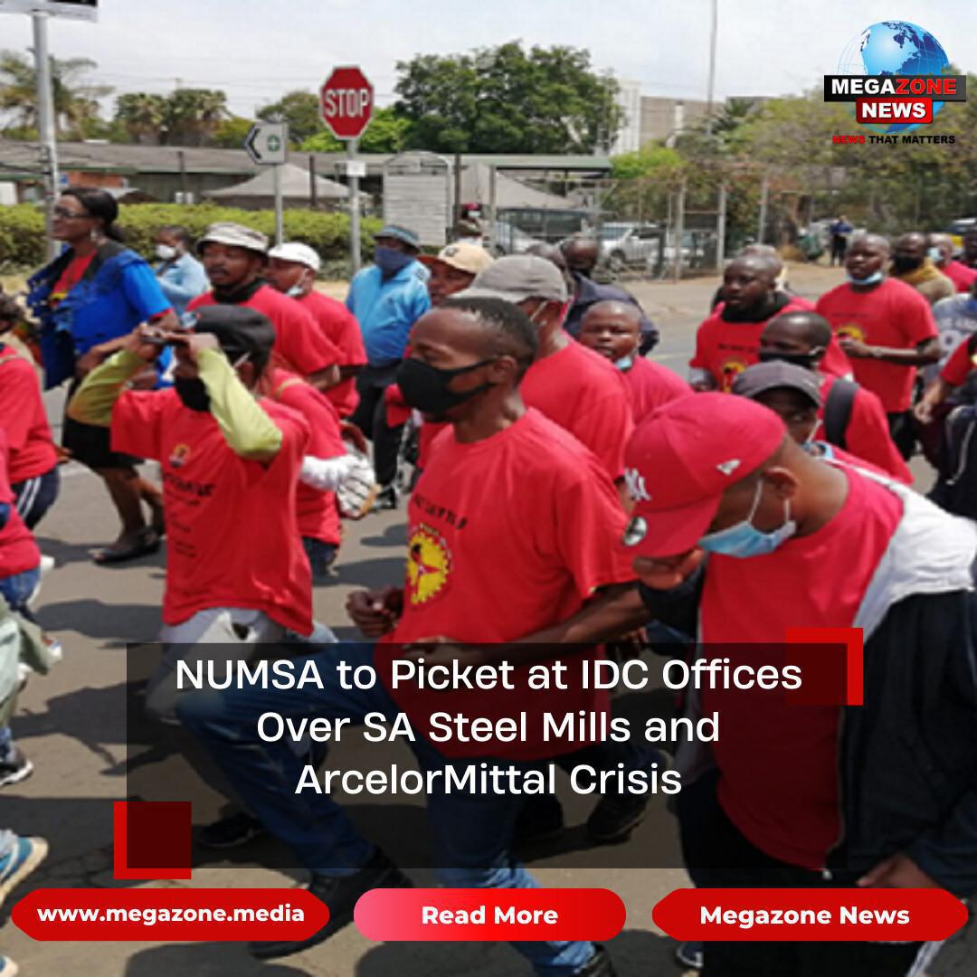 NUMSA to Picket at IDC Offices Over SA Steel Mills and ArcelorMittal Crisis NUMSA to Picket at IDC Offices Over SA Steel Mills and ArcelorMittal Crisis