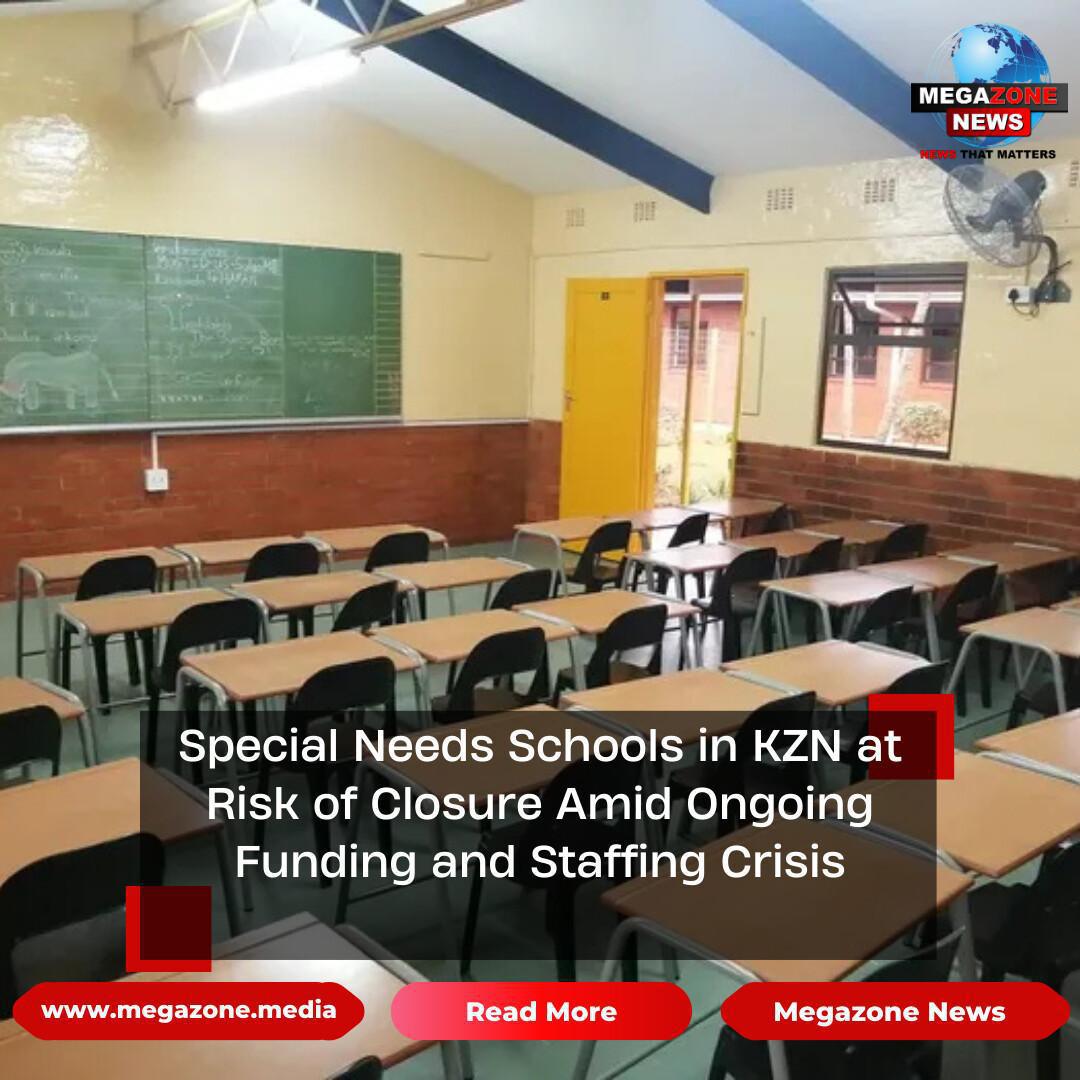 Special Needs Schools in KZN at Risk of Closure Amid Ongoing Funding and Staffing Crisis Special Needs Schools in KZN at Risk of Closure Amid Ongoing Funding and Staffing Crisis