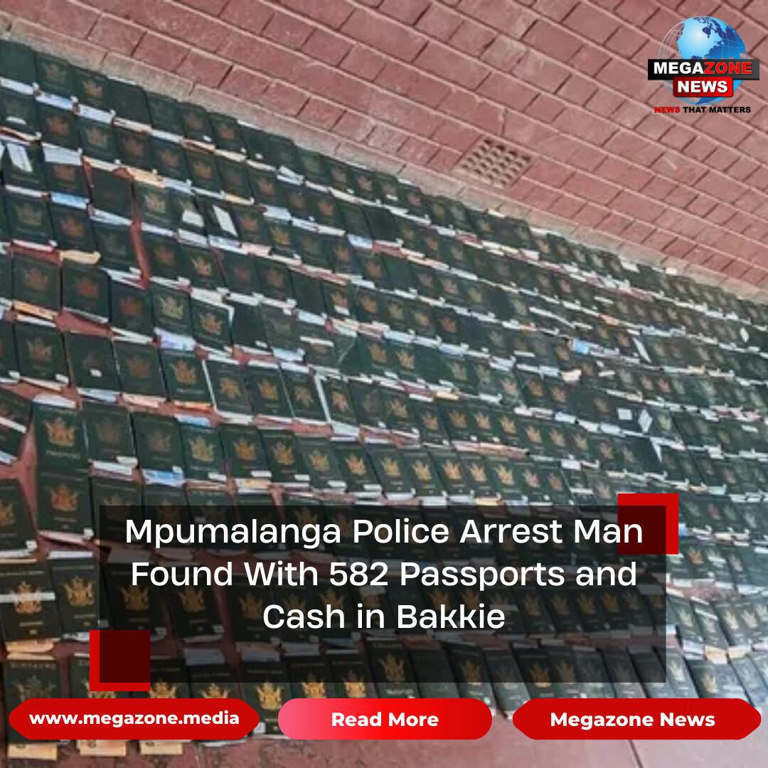 Mpumalanga Police Arrest Man Found With 582 Passports and Cash in Bakkie