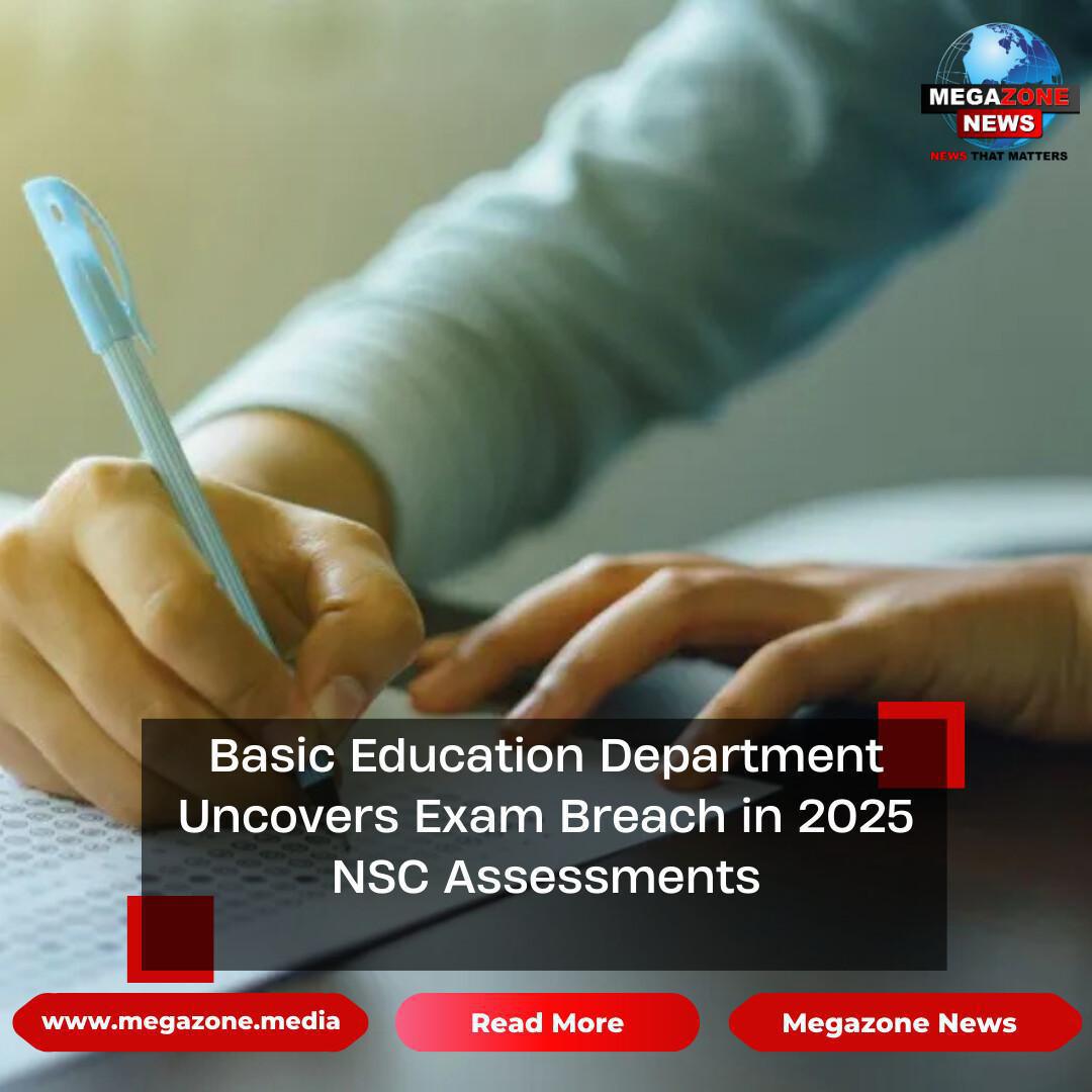 Basic Education Department Uncovers Exam Breach in 2025 NSC Assessments