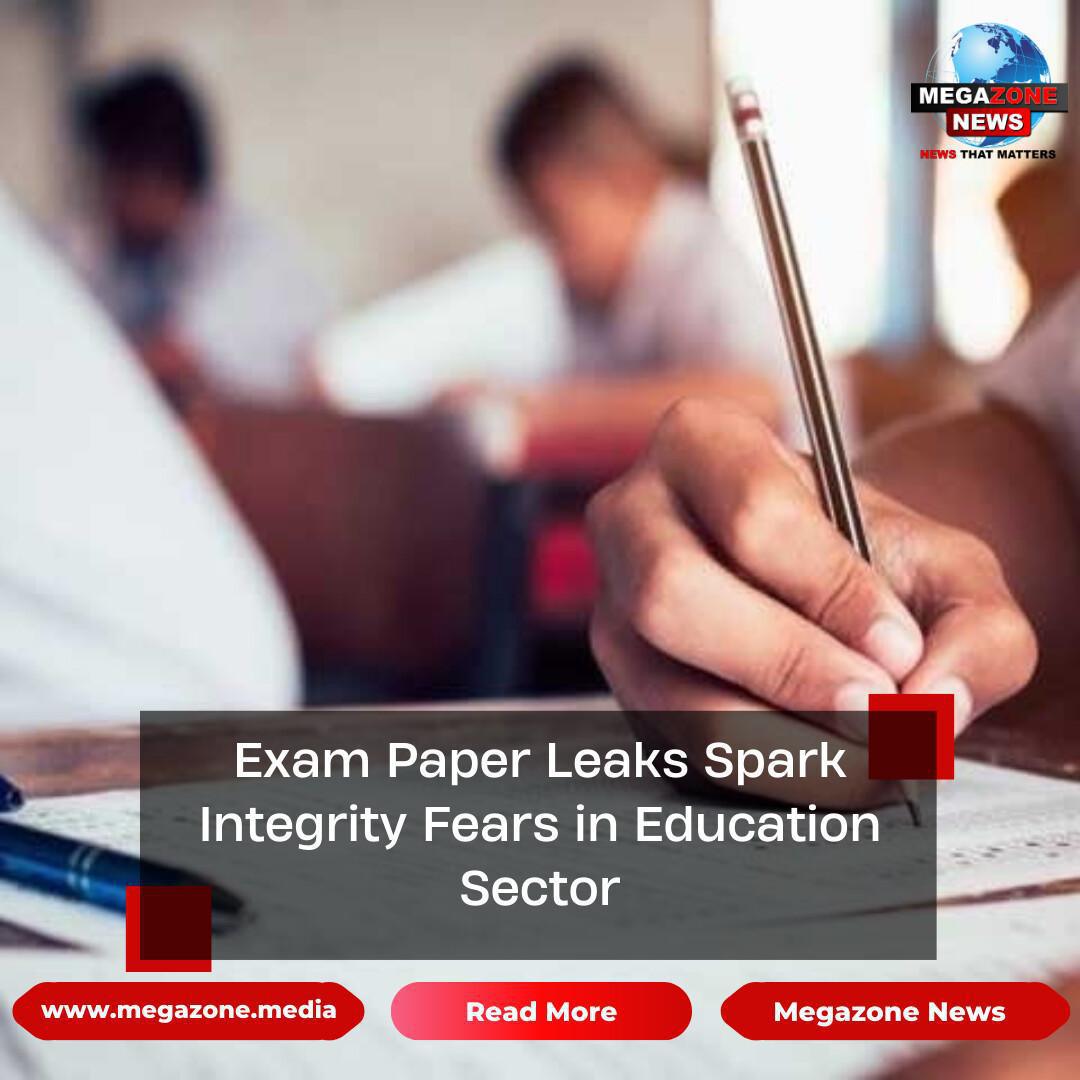 Exam Paper Leaks Spark Integrity Fears in Education Sector Exam Paper Leaks Spark Integrity Fears in Education Sector