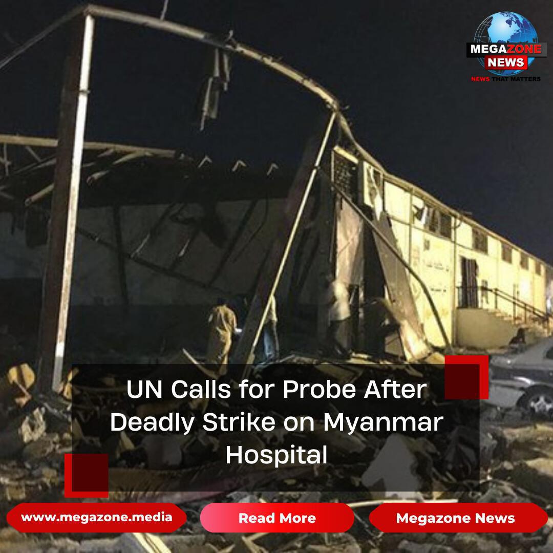 UN Calls for Probe After Deadly Strike on Myanmar Hospital