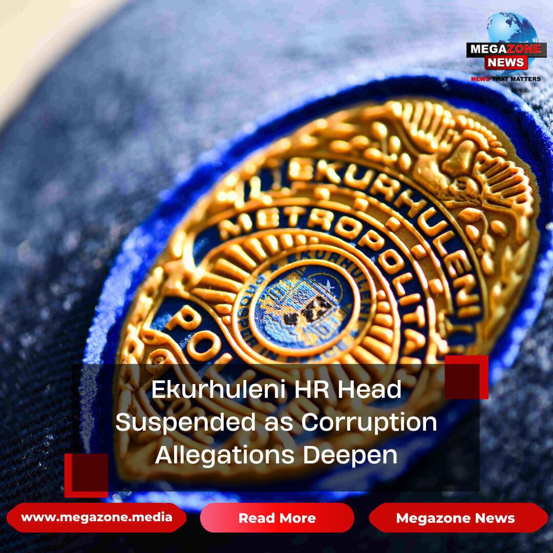 Ekurhuleni HR Head Suspended as Corruption Allegations Deepen Ekurhuleni HR Head Suspended as Corruption Allegations Deepen