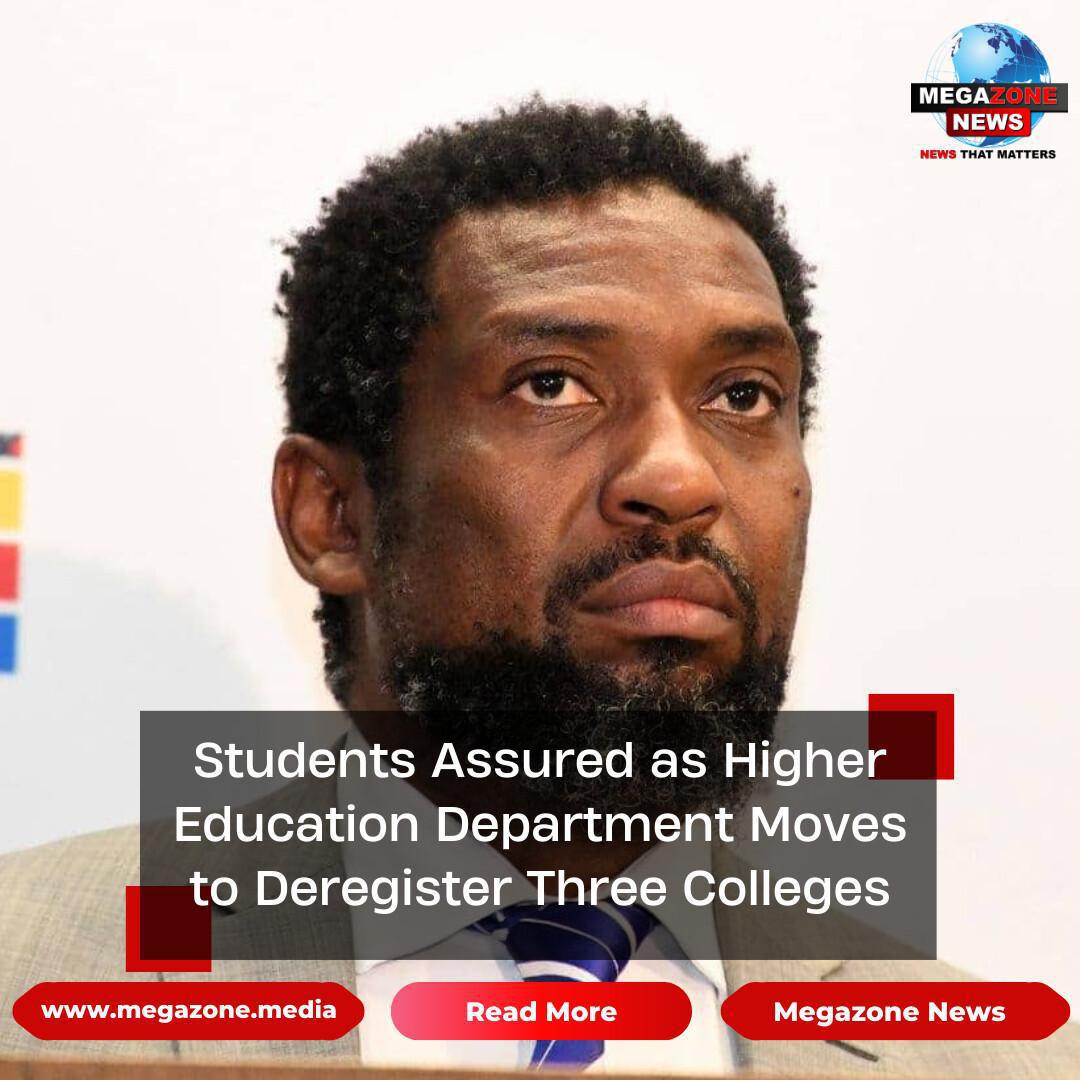 Students Assured as Higher Education Department Moves to Deregister Three Colleges