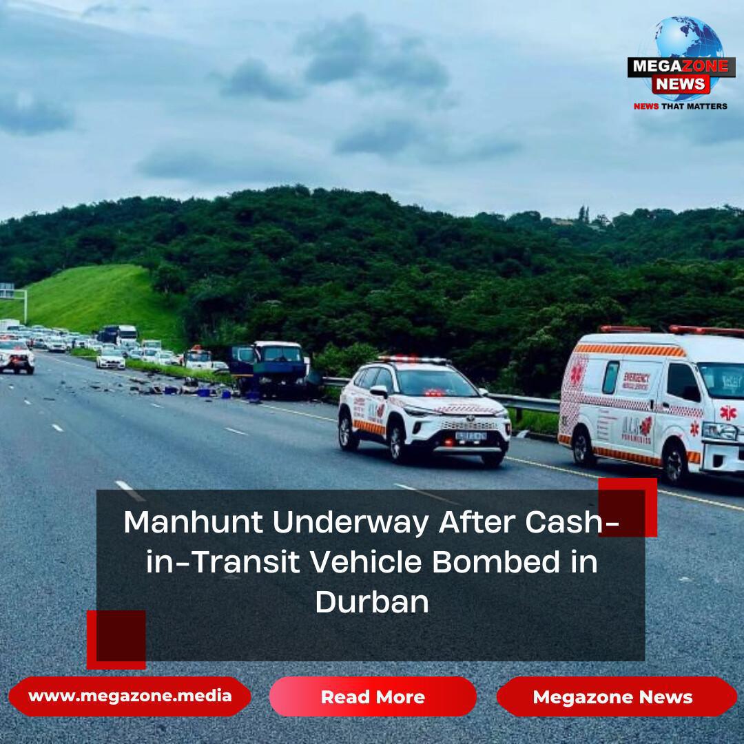 Manhunt Underway After Cash-in-Transit Vehicle Bombed in Durban