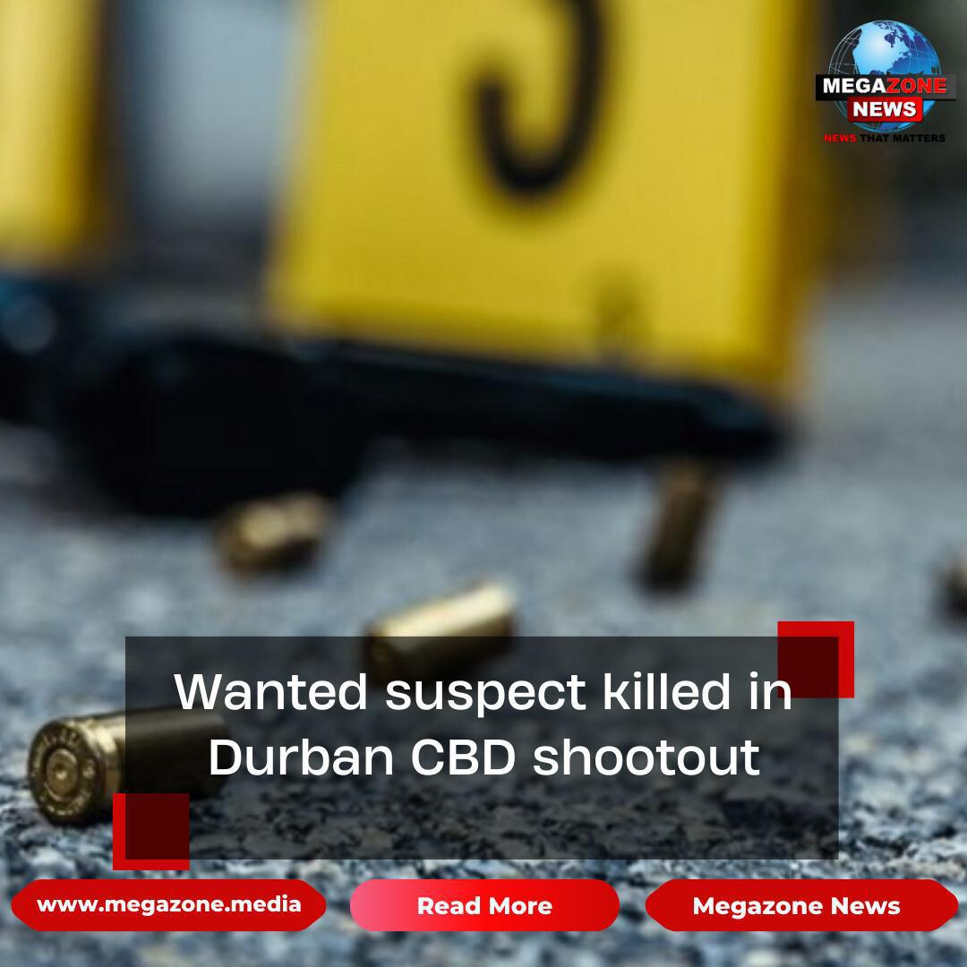 Wanted suspect killed in Durban CBD shootout Wanted suspect killed in Durban CBD shootout