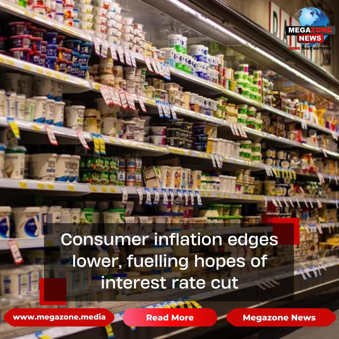 Consumer inflation edges lower, fuelling hopes of interest rate cut