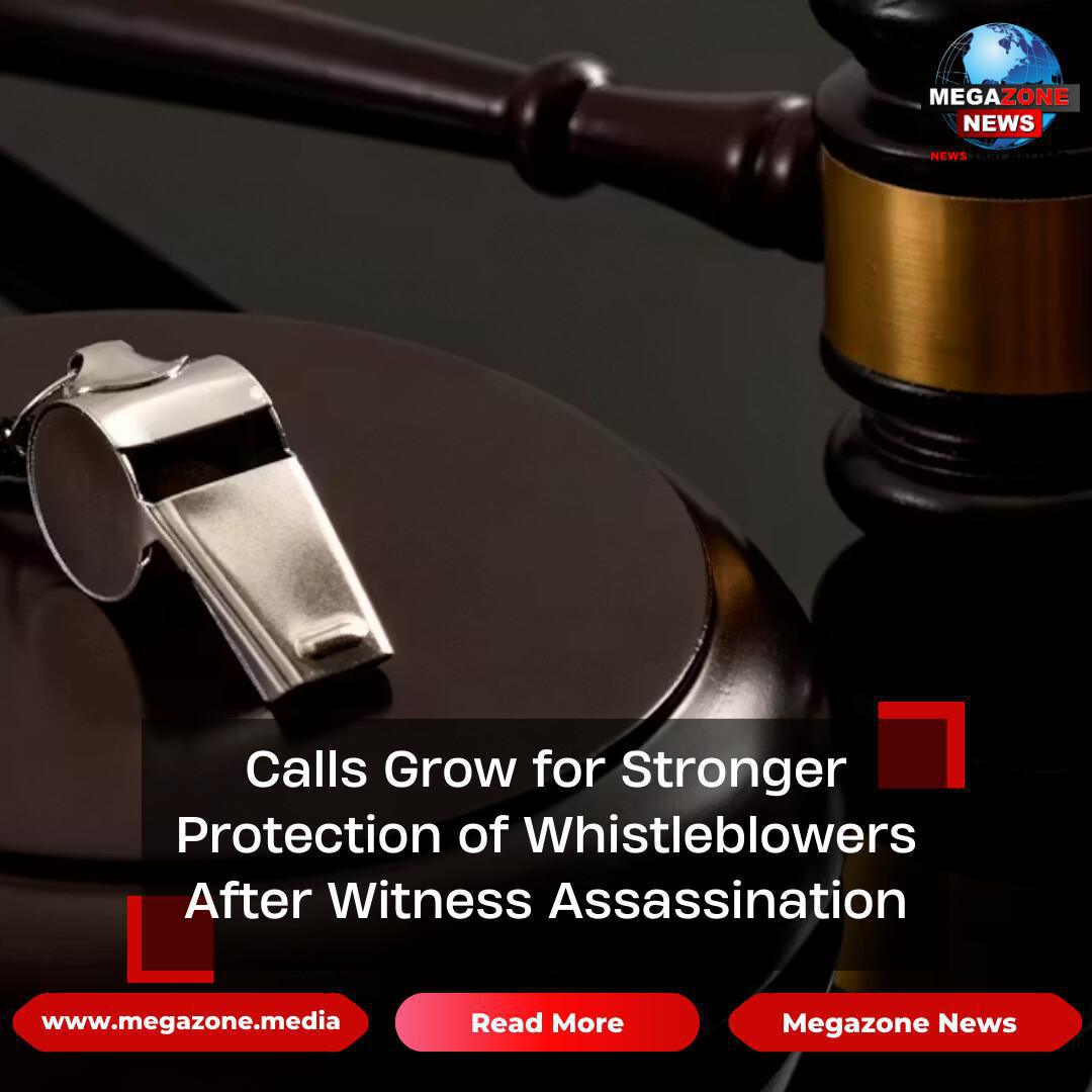 Calls Grow for Stronger Protection of Whistleblowers After Witness Assassination Calls Grow for Stronger Protection of Whistleblowers After Witness Assassination