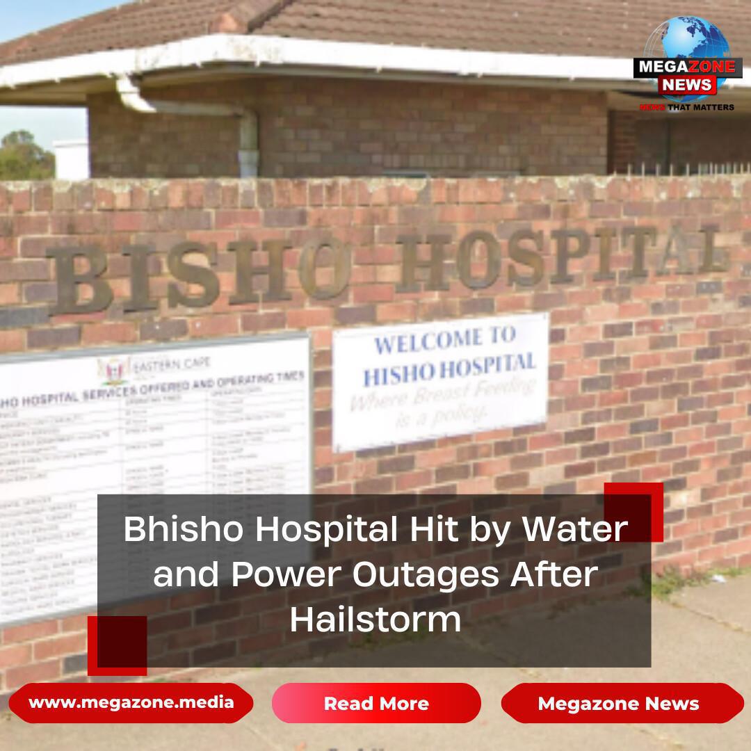 Bhisho Hospital Hit by Water and Power Outages After Hailstorm Bhisho Hospital Hit by Water and Power Outages After Hailstorm