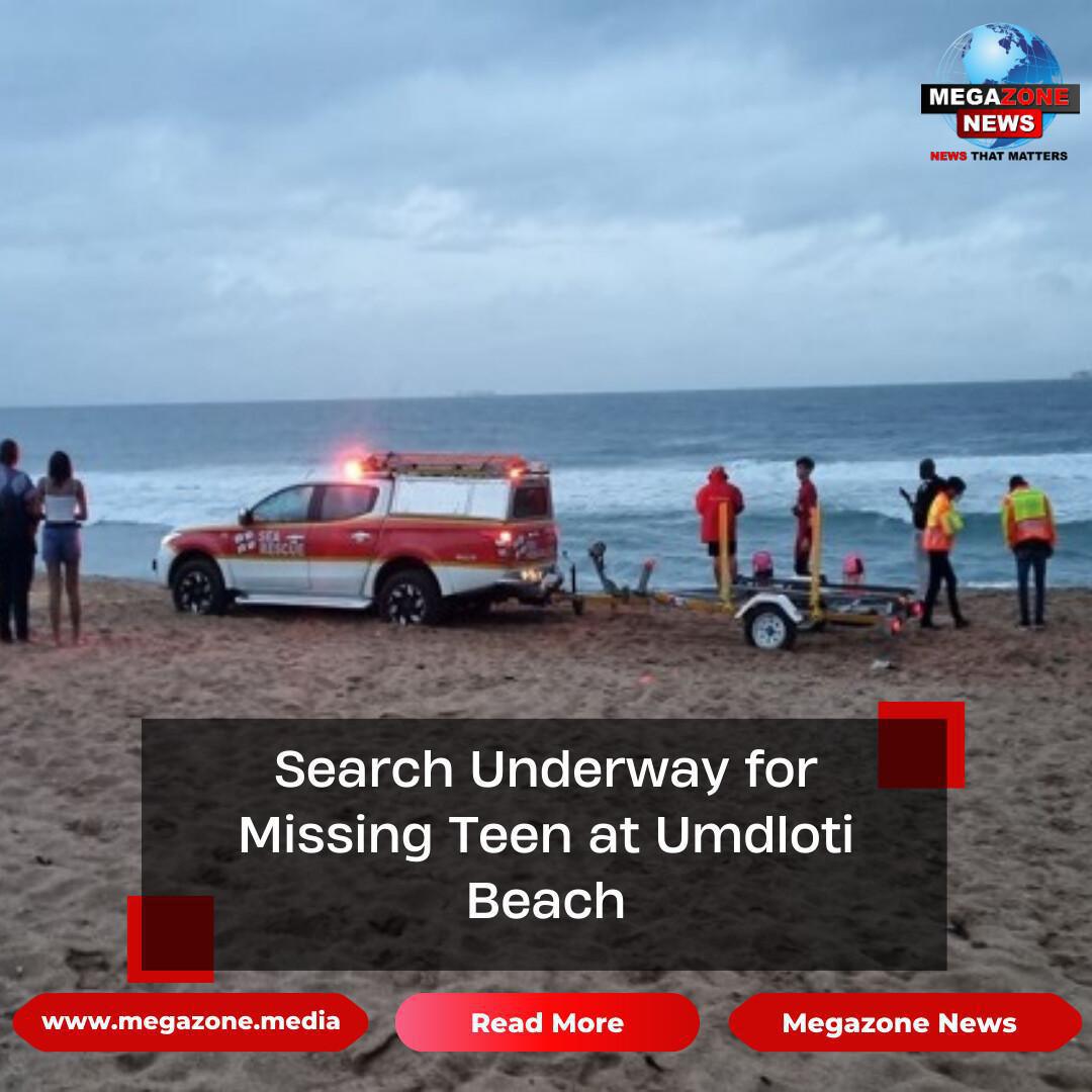 Search Underway for Missing Teen at Umdloti Beach Search Underway for Missing Teen at Umdloti Beach