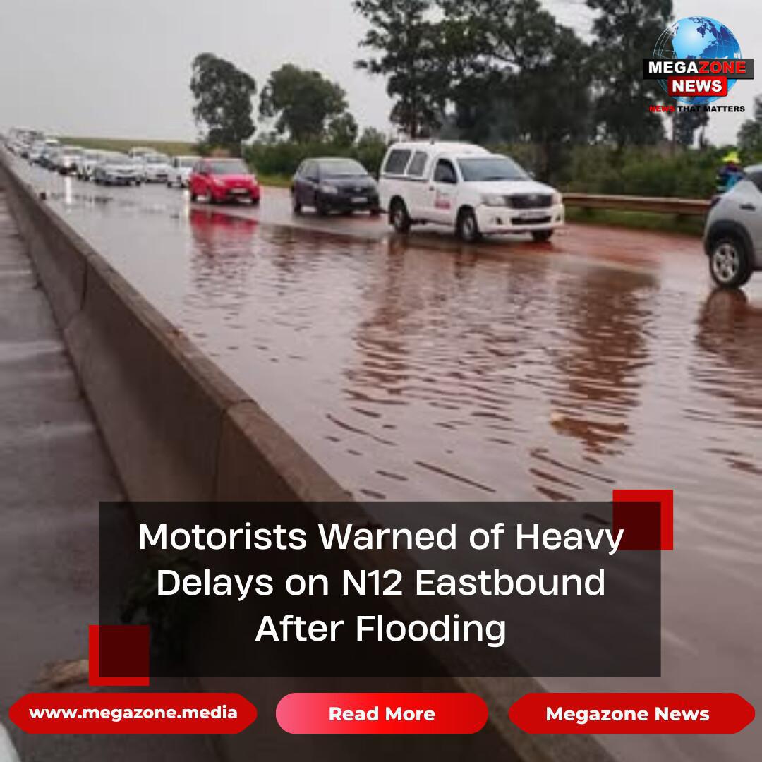 Motorists Warned of Heavy Delays on N12 Eastbound After Flooding Motorists Warned of Heavy Delays on N12 Eastbound After Flooding