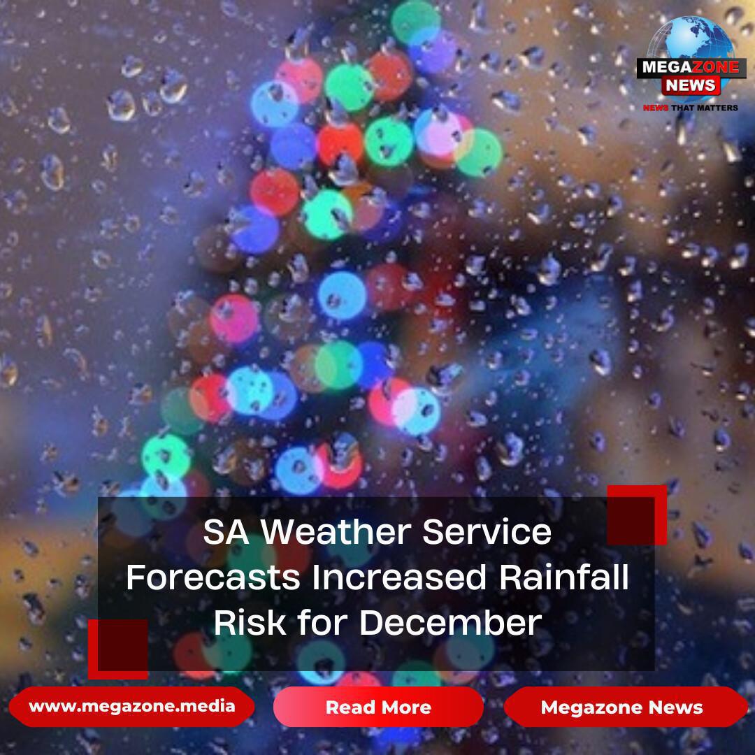 SA Weather Service Forecasts Increased Rainfall Risk for December SA Weather Service Forecasts Increased Rainfall Risk for December