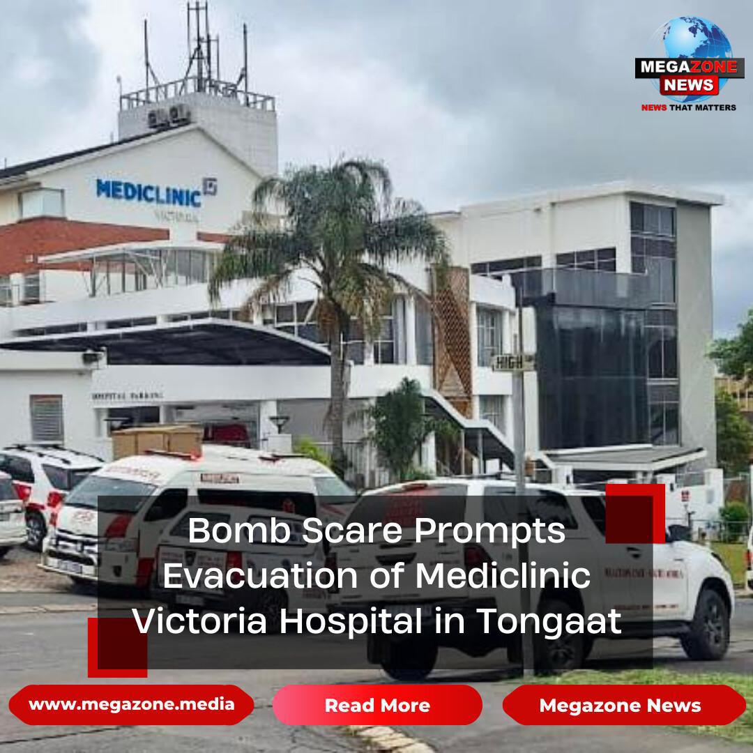 Bomb Scare Prompts Evacuation of Mediclinic Victoria Hospital in Tongaat