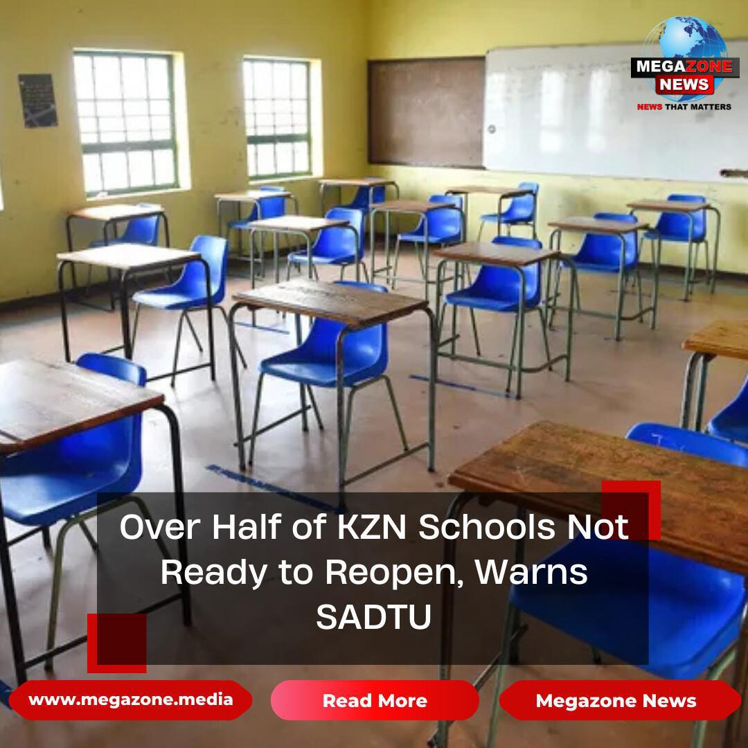Over Half of KZN Schools Not Ready to Reopen, Warns SADTU