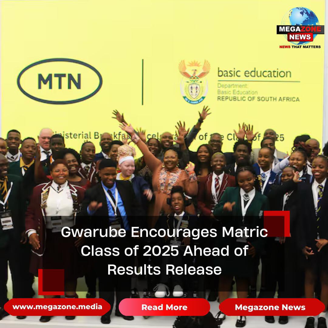 Gwarube Encourages Matric Class of 2025 Ahead of Results Release