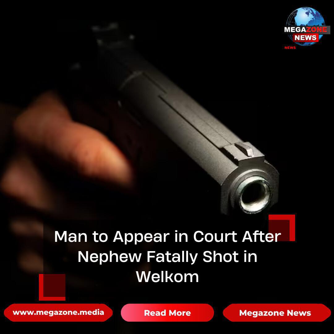 Man to Appear in Court After Nephew Fatally Shot in Welkom