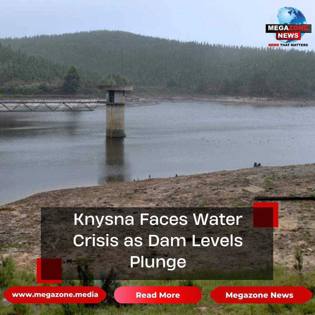 Knysna Faces Water Crisis as Dam Levels Plunge Knysna Faces Water Crisis as Dam Levels Plunge