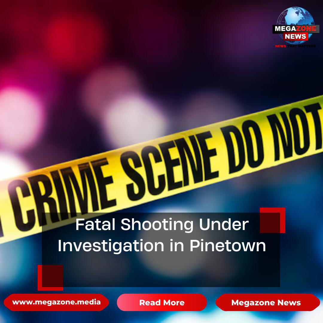 Fatal Shooting Under Investigation in Pinetown Fatal Shooting Under Investigation in Pinetown